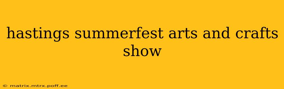 hastings summerfest arts and crafts show
