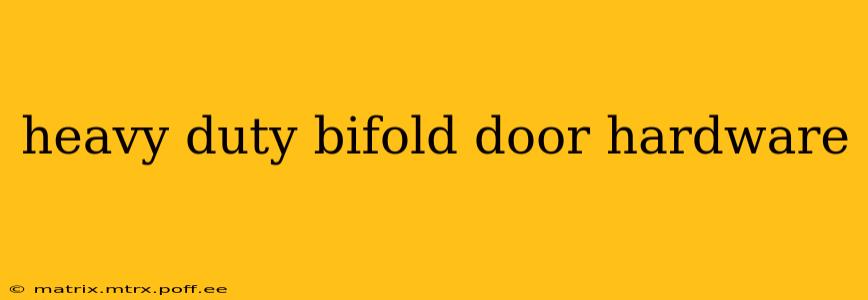 heavy duty bifold door hardware