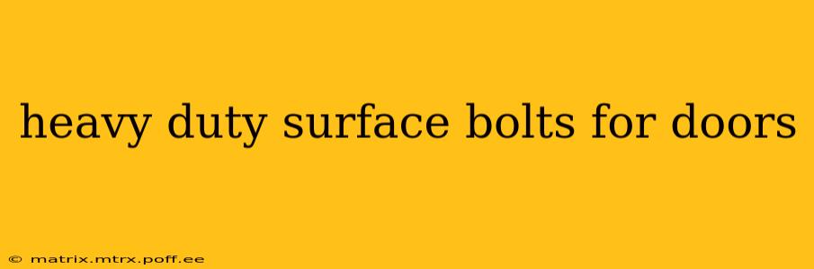heavy duty surface bolts for doors