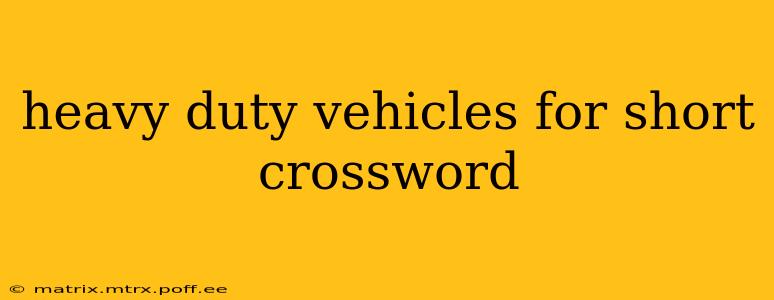 heavy duty vehicles for short crossword
