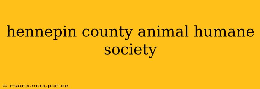 hennepin county animal humane society