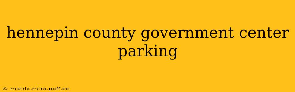 hennepin county government center parking