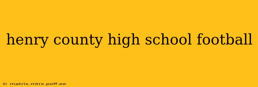 henry county high school football