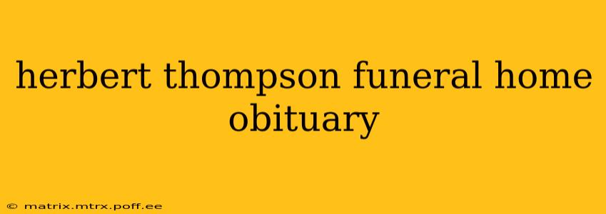herbert thompson funeral home obituary