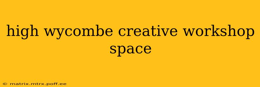 high wycombe creative workshop space