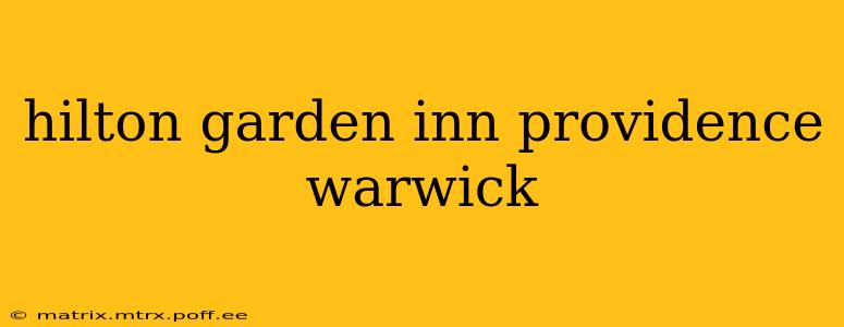 hilton garden inn providence warwick