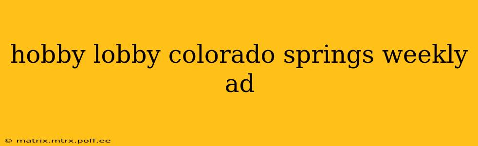 hobby lobby colorado springs weekly ad