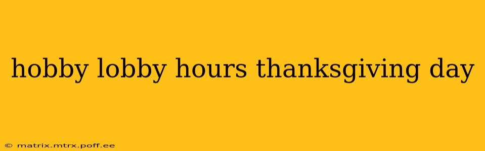 hobby lobby hours thanksgiving day