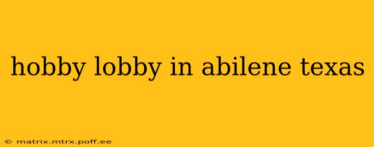 hobby lobby in abilene texas