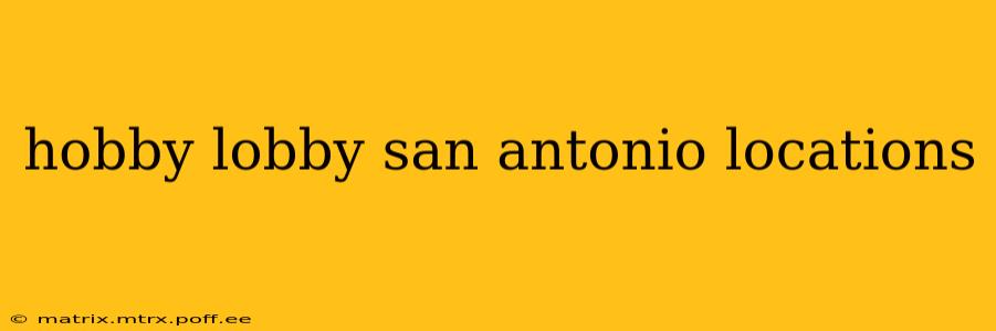 hobby lobby san antonio locations