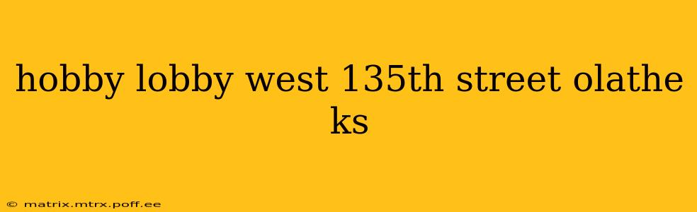 hobby lobby west 135th street olathe ks