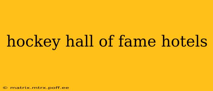 hockey hall of fame hotels