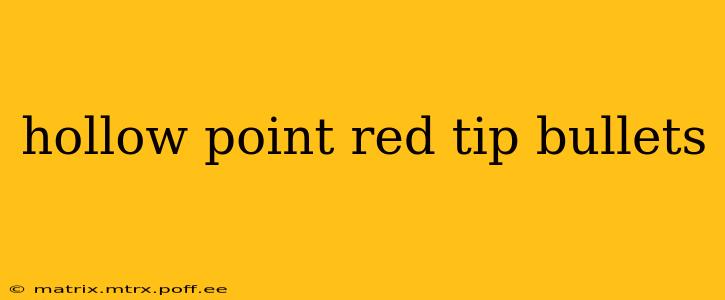 hollow point red tip bullets