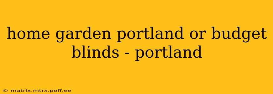 home garden portland or budget blinds - portland