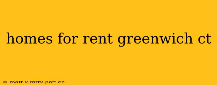 homes for rent greenwich ct