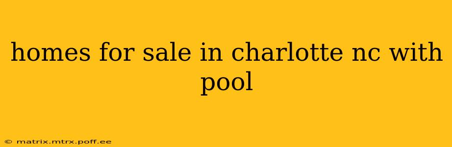 homes for sale in charlotte nc with pool
