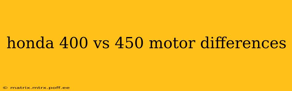 honda 400 vs 450 motor differences