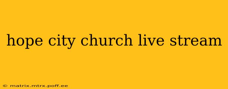 hope city church live stream
