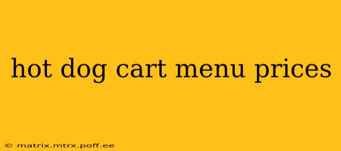 hot dog cart menu prices