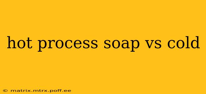 hot process soap vs cold