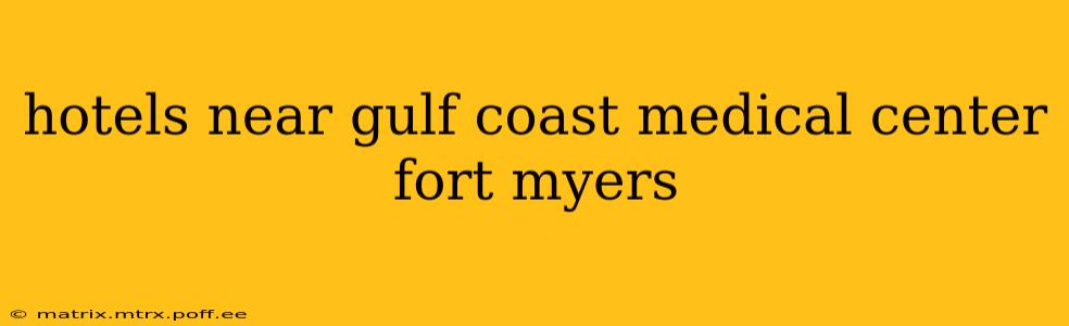 hotels near gulf coast medical center fort myers