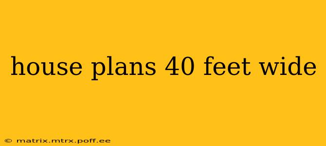 house plans 40 feet wide