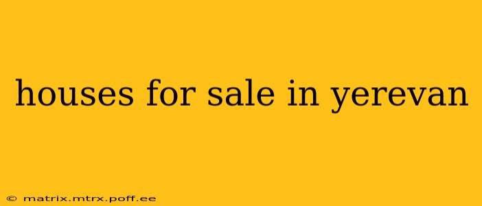 houses for sale in yerevan