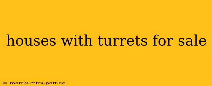 houses with turrets for sale