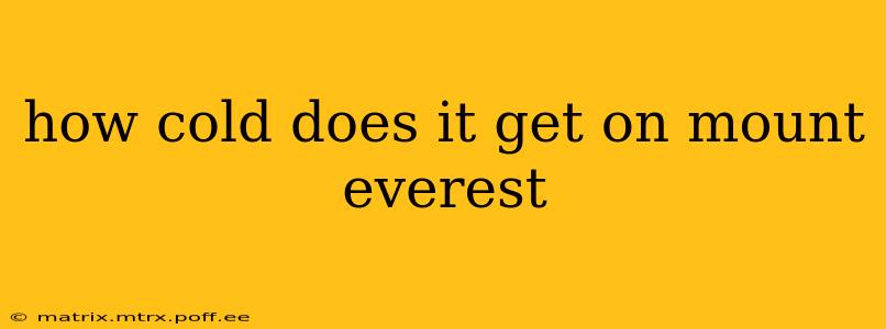 how cold does it get on mount everest