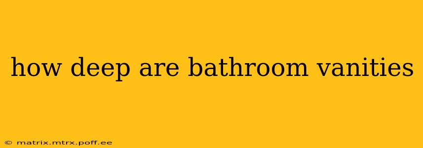 how deep are bathroom vanities