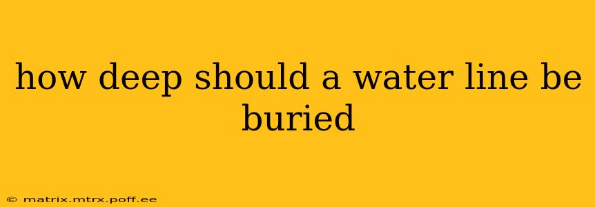 how deep should a water line be buried