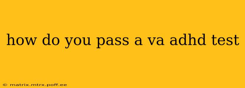 how do you pass a va adhd test