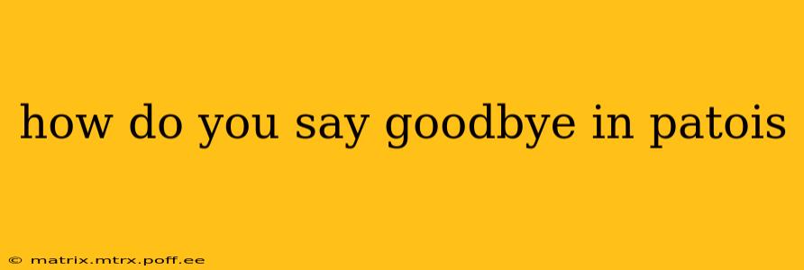 how do you say goodbye in patois