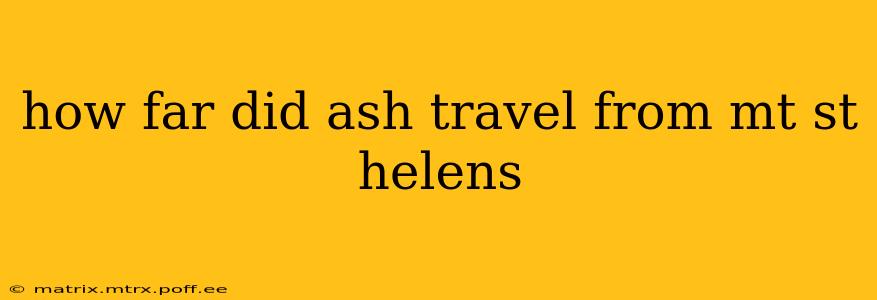 how far did ash travel from mt st helens