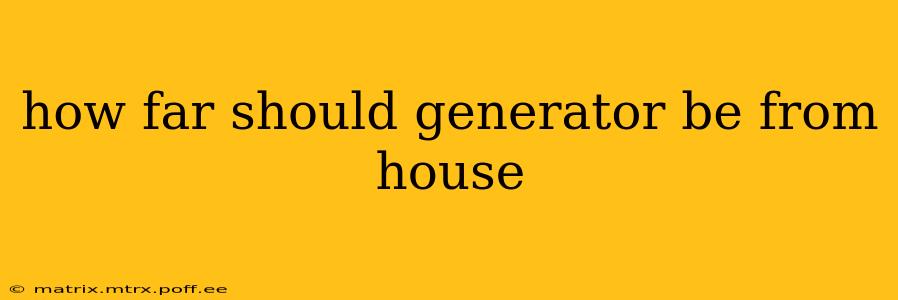 how far should generator be from house