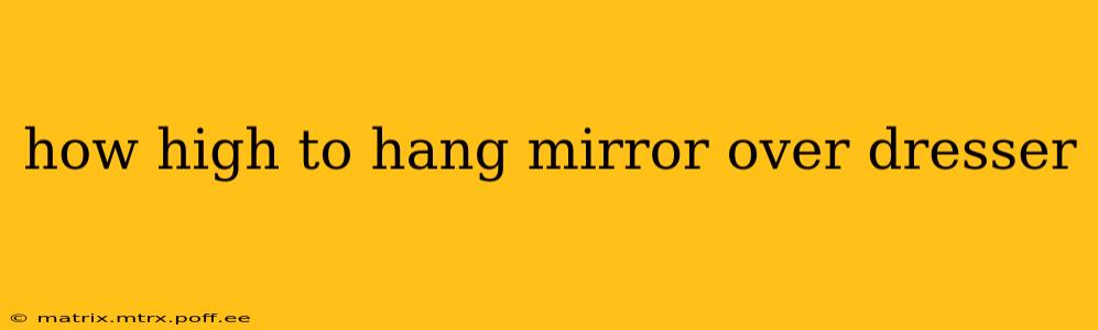 how high to hang mirror over dresser