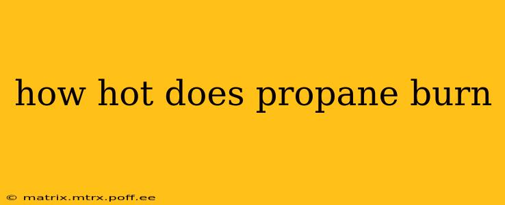 how hot does propane burn