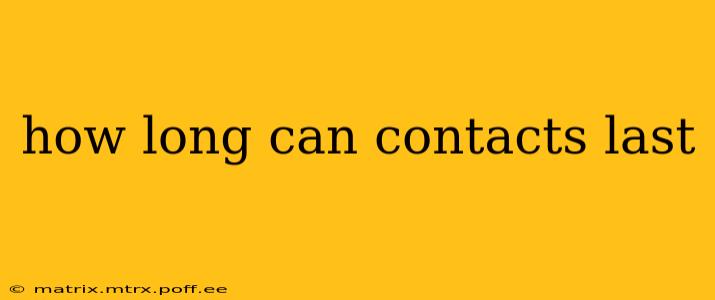 how long can contacts last