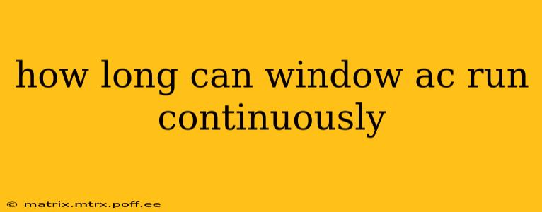 how long can window ac run continuously