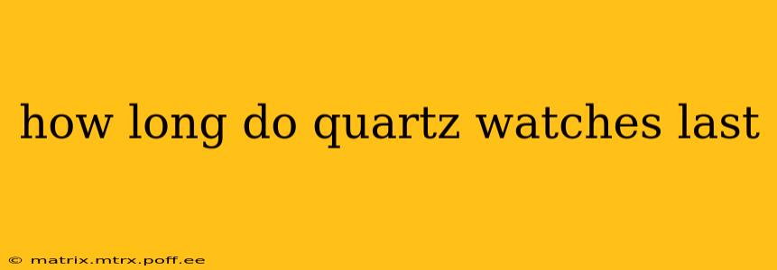 how long do quartz watches last
