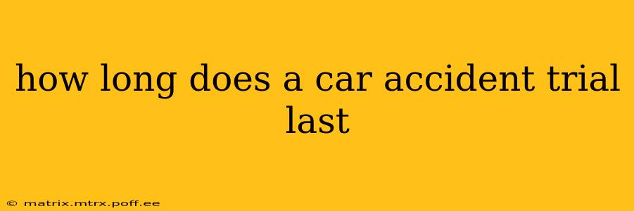 how long does a car accident trial last