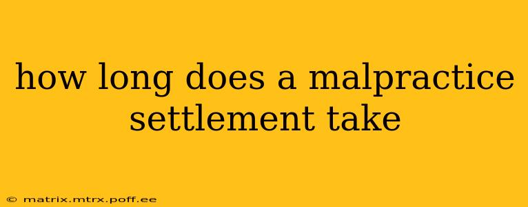 how long does a malpractice settlement take
