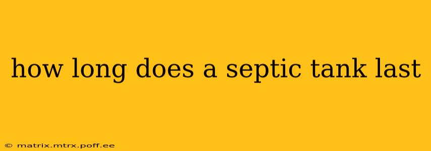 how long does a septic tank last
