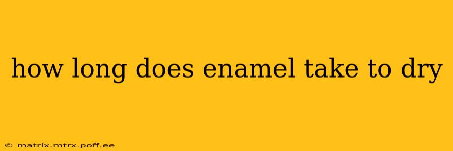 how long does enamel take to dry
