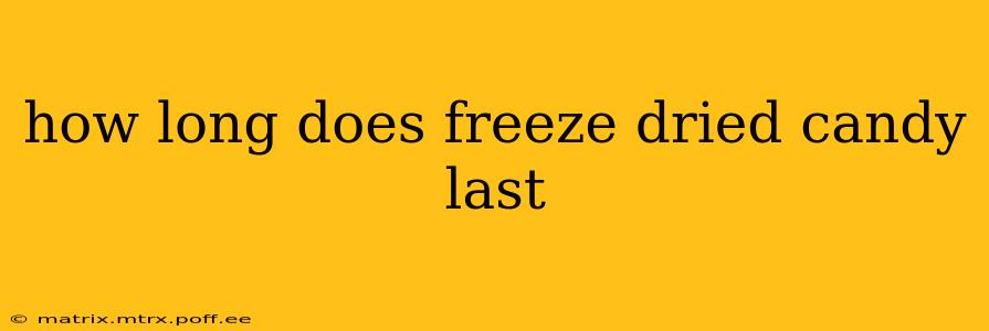 how long does freeze dried candy last