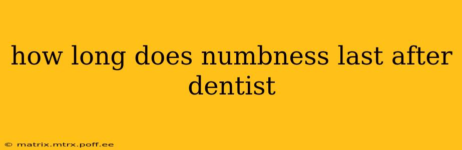 how long does numbness last after dentist