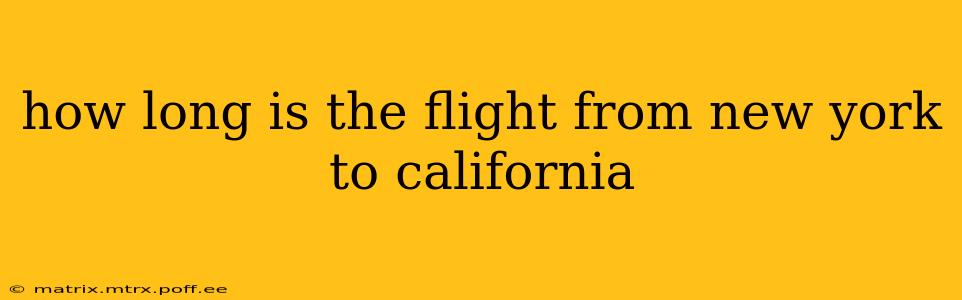 how long is the flight from new york to california