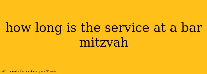 how long is the service at a bar mitzvah