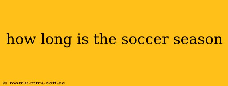 how long is the soccer season