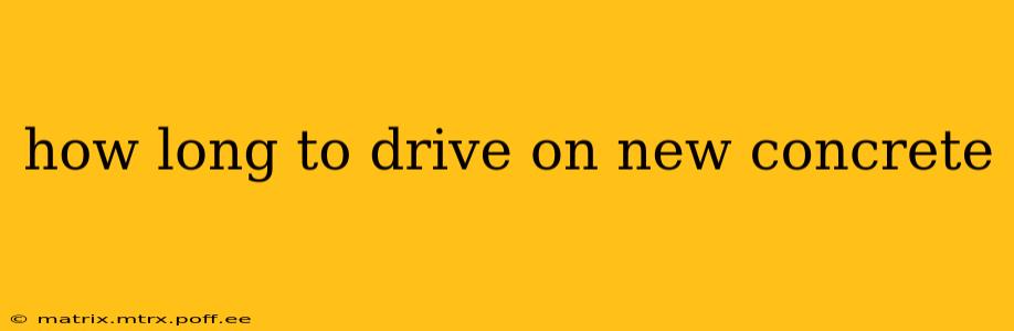 how long to drive on new concrete